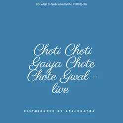 Choti Choti Gaiya Chote Chote Gwal - live